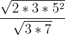 \dpi{120} \frac{\sqrt{2*3*5^{2}}}{\sqrt{3*7}}
